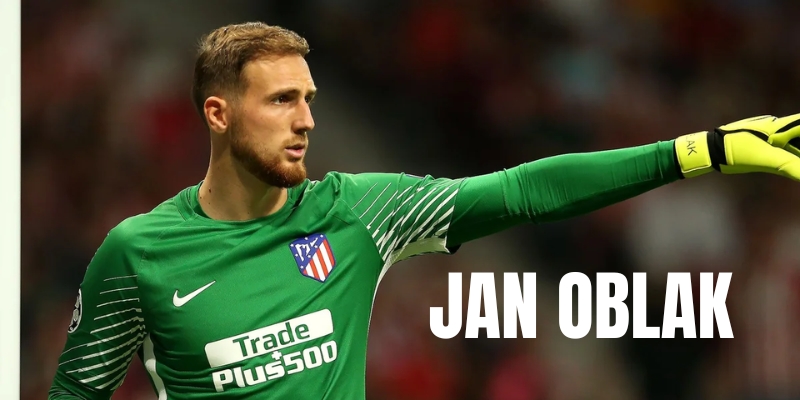 Jan Oblak - Top thủ môn hay nhất mọi thời đại