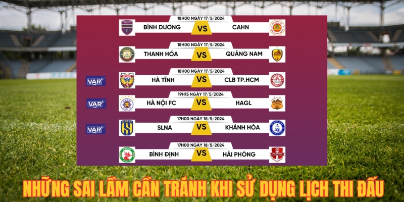 Những sai lầm cần tránh khi sử dụng lịch thi đấu