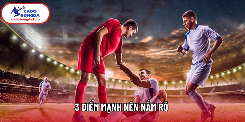 3 điểm mạnh nên nắm rõ 3 điểm mạnh nên nắm rõ