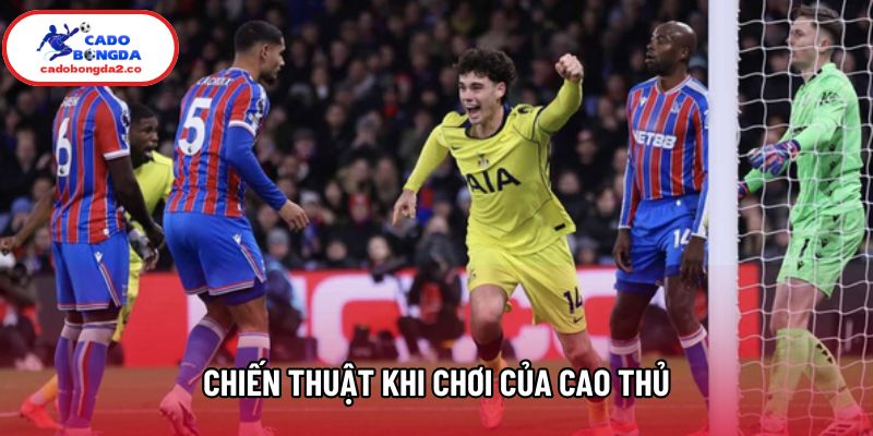 Chiến thuật khi chơi của cao thủ