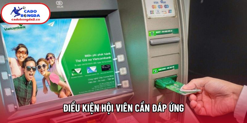 Điều kiện hội viên cần đáp ứng Điều kiện hội viên cần đáp ứng