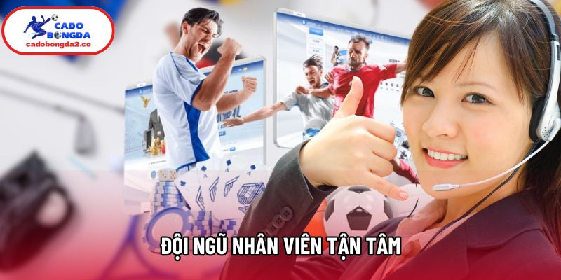 Đội ngũ nhân viên tận tâm