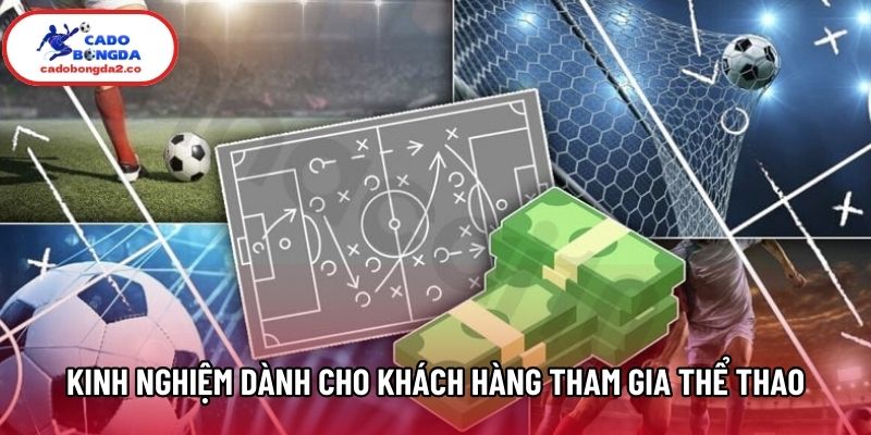 Kinh nghiệm dành cho khách hàng tham gia thể thao