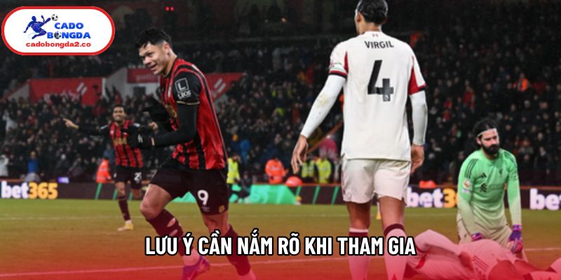 Lưu ý cần nắm rõ khi tham gia