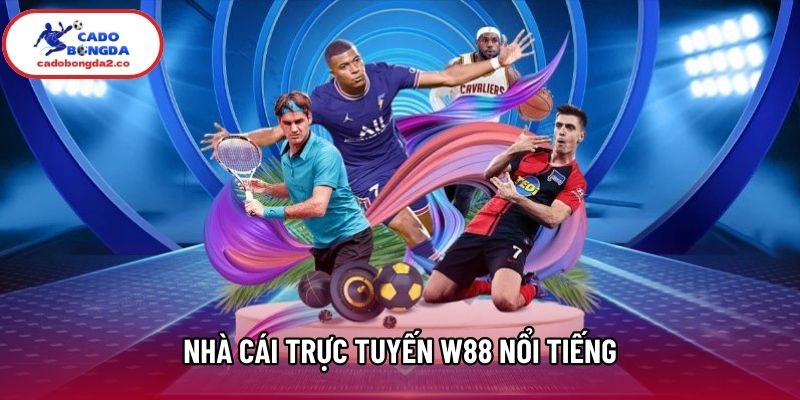 Nhà cái trực tuyến W88 nổi tiếng Nhà cái trực tuyến W88 nổi tiếng