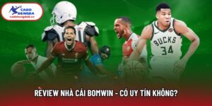 Review Nhà Cái Bomwin - Có Uy Tín Không? Đánh Giá Dịch Vụ