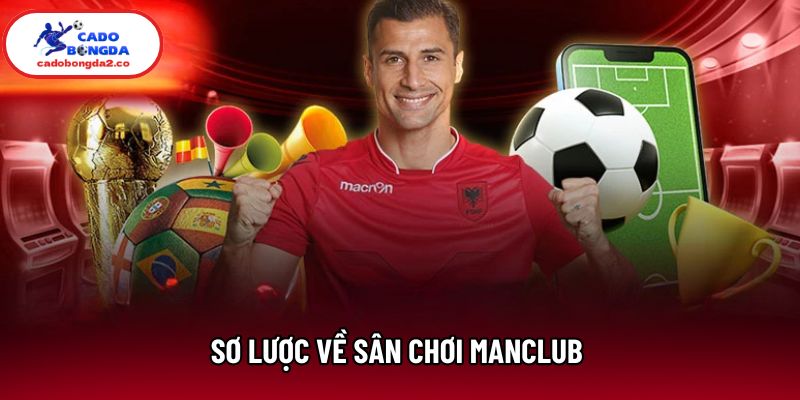 Sơ lược về sân chơi Manclub