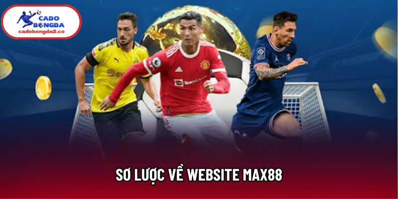 Sơ lược về website Max88 Sơ lược về website Max88
