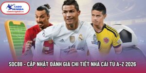 Soc88 - Cập Nhật Đánh Giá Chi Tiết Nhà Cái Từ A–Z Năm 2026