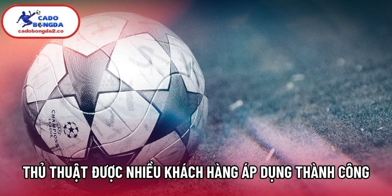 Thủ thuật được nhiều khách hàng áp dụng thành công Thủ thuật được nhiều khách hàng áp dụng thành công