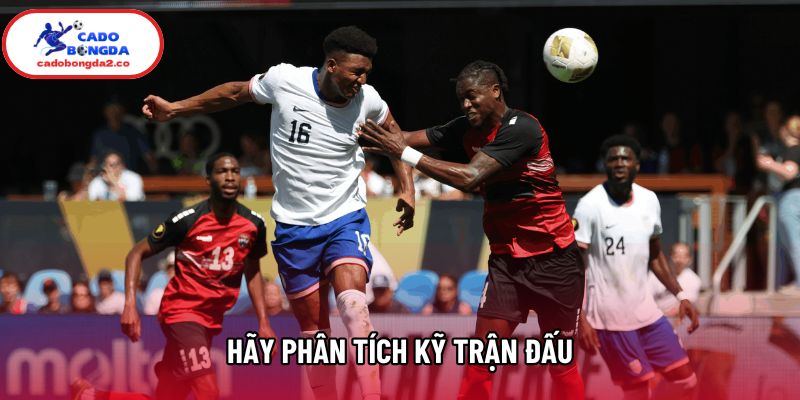 Hãy phân tích kỹ trận đấu